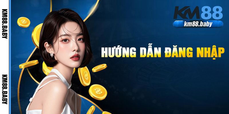 Hướng Dẫn Đăng Nhập KM88