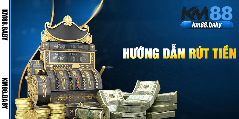 Hướng Dẫn Rút Tiền KM88