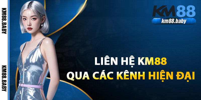 Hướng dẫn liên hệ KM88 qua các phương thức hiện đại