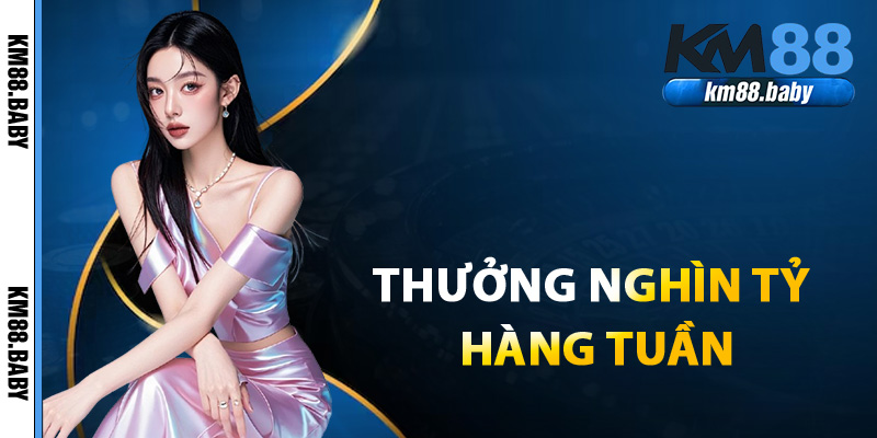 Tặng thưởng nghìn tỷ hàng tuần